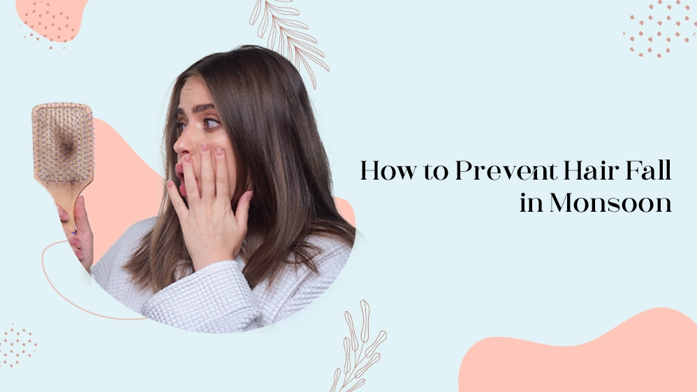 How to Prevent Hair Fall in Monsoon
